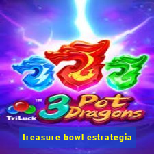 treasure bowl estrategia